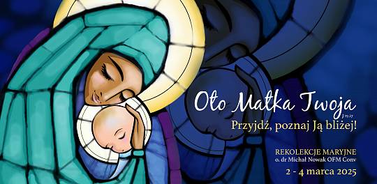 Przyjdź, poznaj Ją bliżej - rekolekcje