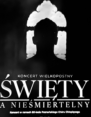 Koncert wielkopostny pt. „Święty a nieśmiertelny”